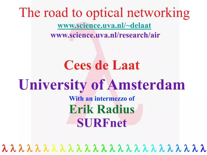 the road to optical networking www science uva nl delaat www science uva nl research air