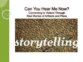 Can You Hear Me Now? Connecting to Visitors Through Real Stories of Artifacts and Place