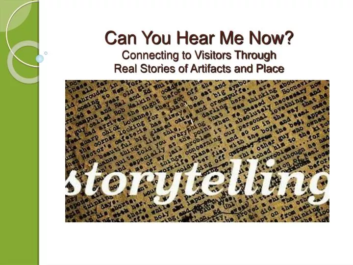 can you hear me now connecting to visitors through real stories of artifacts and place
