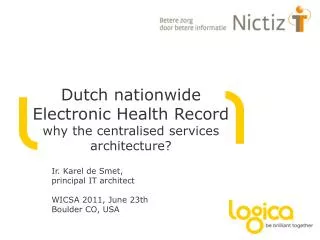 Dutch nationwide Electronic Health Record why the centralised services architecture?