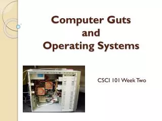 Computer Guts and Operating Systems