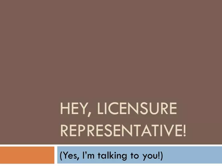 hey licensure representative