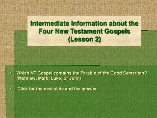 Which NT Gospel contains the Parable of the Good Samaritan? (Matthew; Mark; Luke; or John)