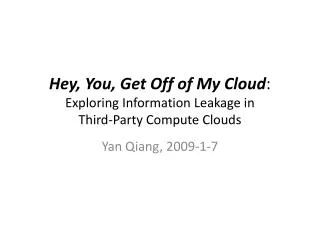 Hey, You, Get Off of My Cloud : Exploring Information Leakage in Third-Party Compute Clouds