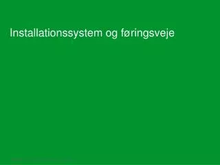 installationssystem og f ringsveje