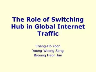 The Role of Switching Hub in Global Internet Traffic