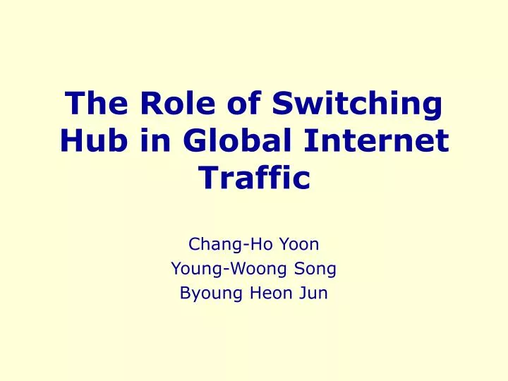 the role of switching hub in global internet traffic