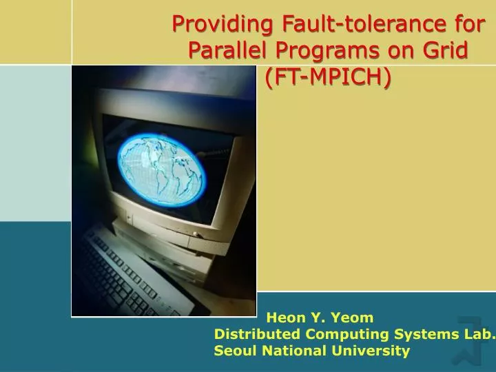 providing fault tolerance for parallel programs on grid ft mpich