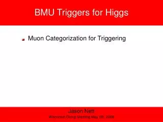 BMU Triggers for Higgs