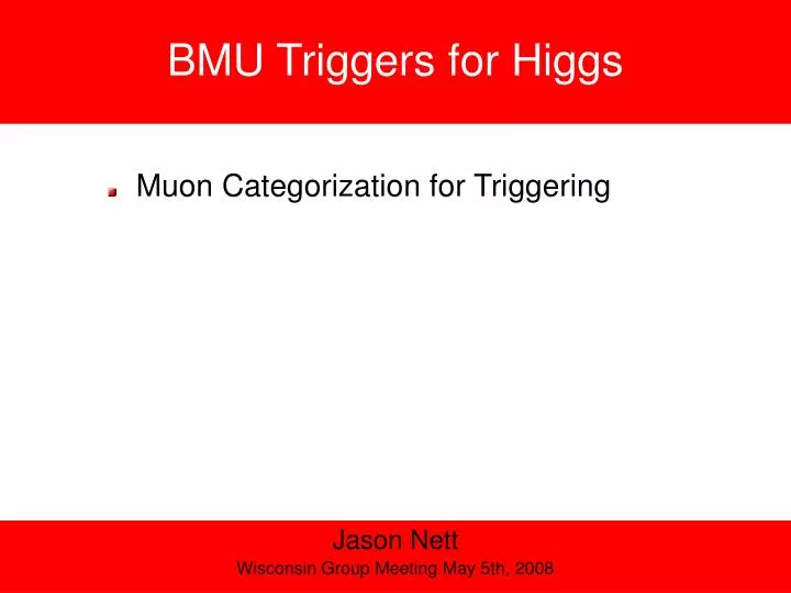 bmu triggers for higgs
