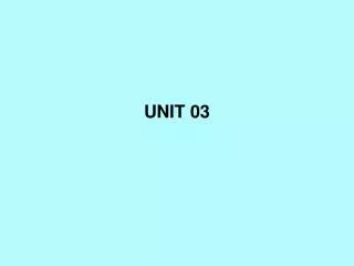 UNIT 03