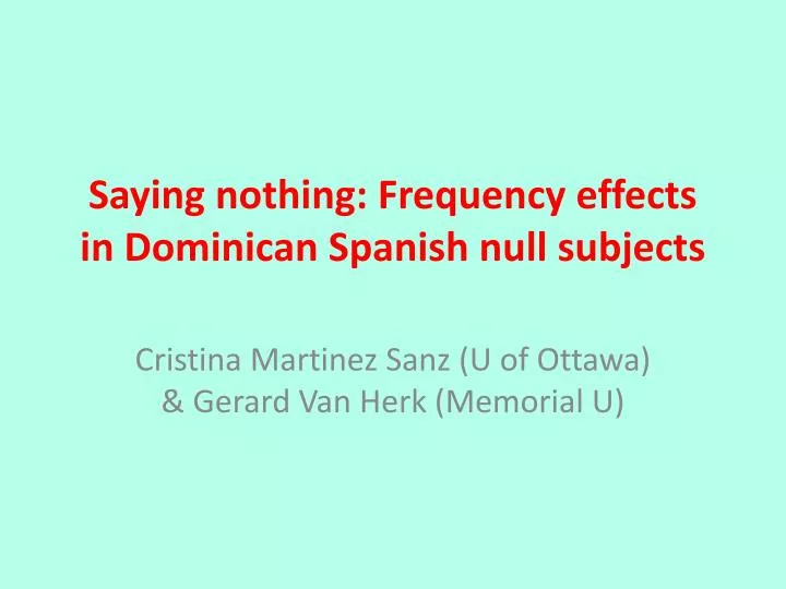 saying nothing frequency effects in dominican spanish null subjects