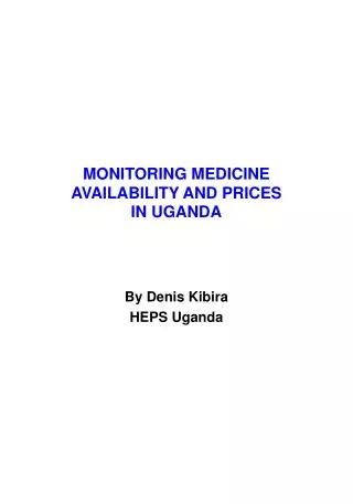 MONITORING MEDICINE AVAILABILITY AND PRICES IN UGANDA