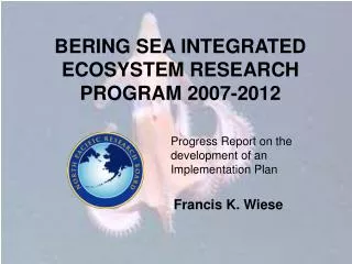 BERING SEA INTEGRATED ECOSYSTEM RESEARCH PROGRAM 2007-2012