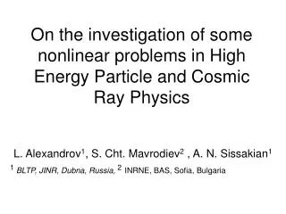 On the investigation of some nonlinear problems in High Energy Particle and Cosmic Ray Physics