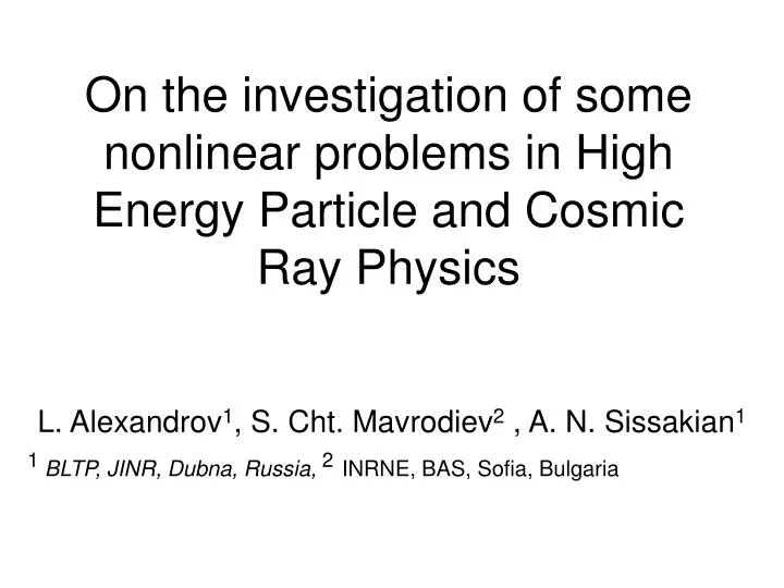 on the investigation of some nonlinear problems in high energy particle and cosmic ray physics