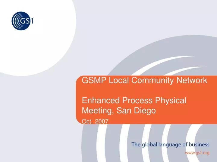 gsmp local community network enhanced process physical meeting san diego oct 2007