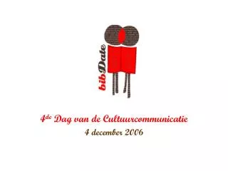 4 de Dag van de Cultuurcommunicatie 4 december 2006