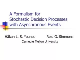 A Formalism for Stochastic Decision Processes with Asynchronous Events