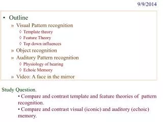 Outline Visual Pattern recognition Template theory Feature Theory Top down influences