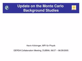 Update on the Monte Carlo Background Studies