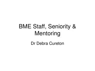 BME Staff, Seniority &amp; Mentoring