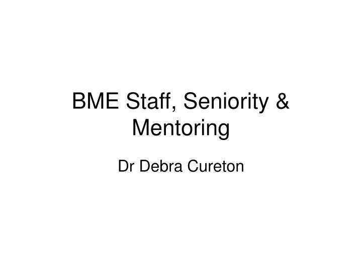 bme staff seniority mentoring