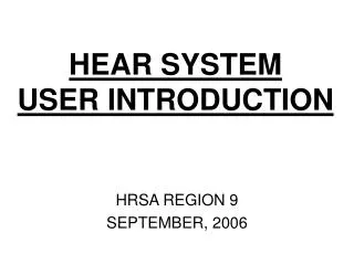HEAR SYSTEM USER INTRODUCTION