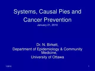 Systems, Causal Pies and Cancer Prevention January 21, 2010