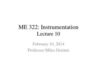 ME 322: Instrumentation Lecture 10