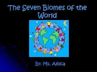 The Seven Biomes of the World