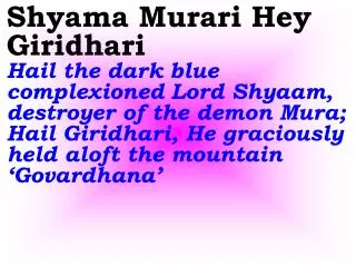 Sai Ghanashyam Hey Nandalal Hail the dark blue-hued Lord Shyaama, the loving Son of Nanda
