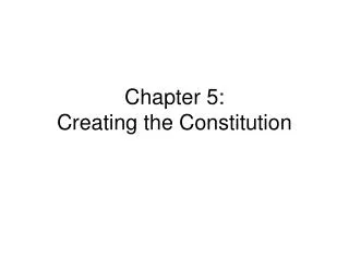 Chapter 5: Creating the Constitution