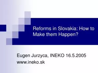 Reforms in Slovakia: How to Make them Happen?