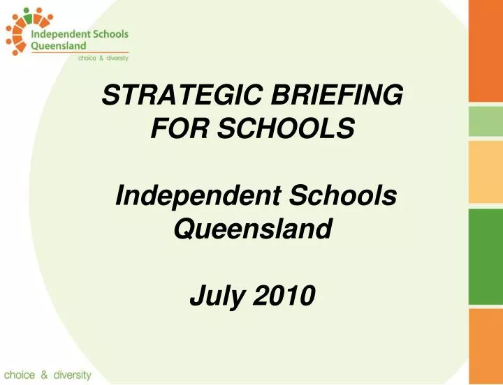 strategic briefing for schools independent schools queensland july 2010
