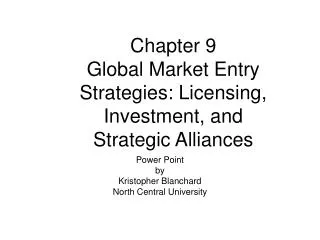 Chapter 9 Global Market Entry Strategies: Licensing, Investment, and Strategic Alliances