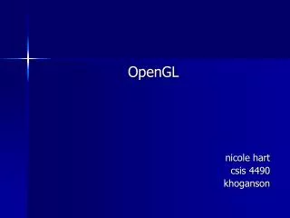 OpenGL nicole hart csis 4490 khoganson