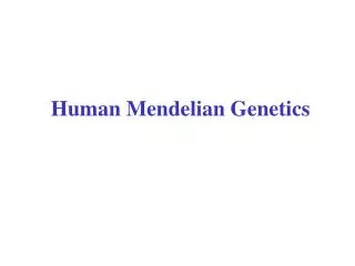 Human Mendelian Genetics