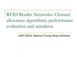 RFID Reader Networks: Channel allocation algorithms, performance evaluation and simulator
