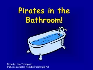 Pirates in the Bathroom!