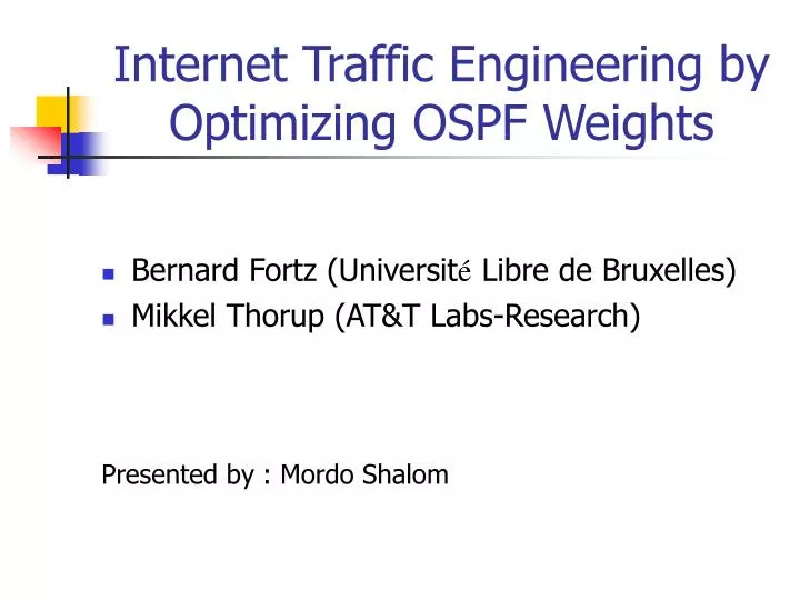 internet traffic engineering by optimizing ospf weights
