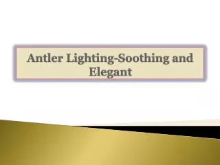 Antler Lighting-Soothing and Elegant