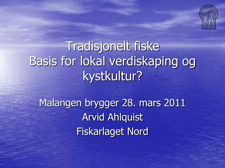 tradisjonelt fiske basis for lokal verdiskaping og kystkultur