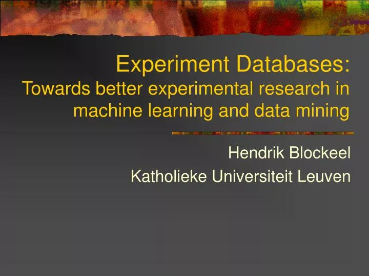 experiment databases towards better experimental research in machine learning and data mining