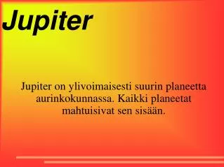 jupiter on ylivoimaisesti suurin planeetta aurinkokunnassa kaikki planeetat mahtuisivat sen sis n