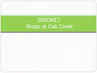 ZERONET: Shops at Oak Creek
