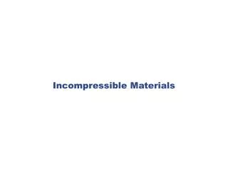 Incompressible Materials