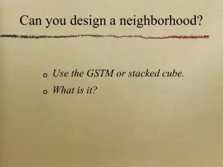 Can you design a neighborhood?