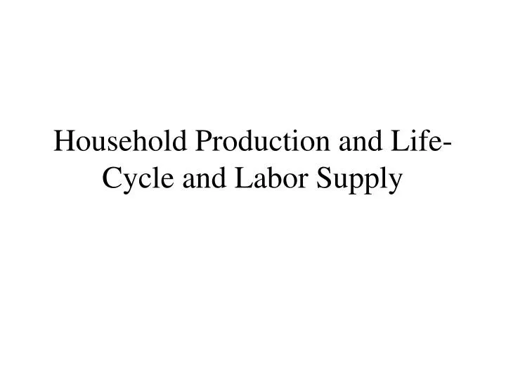 household production and life cycle and labor supply