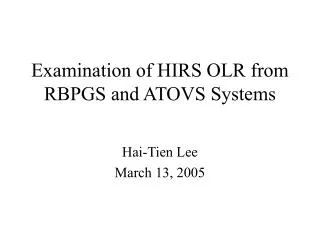 Examination of HIRS OLR from RBPGS and ATOVS Systems